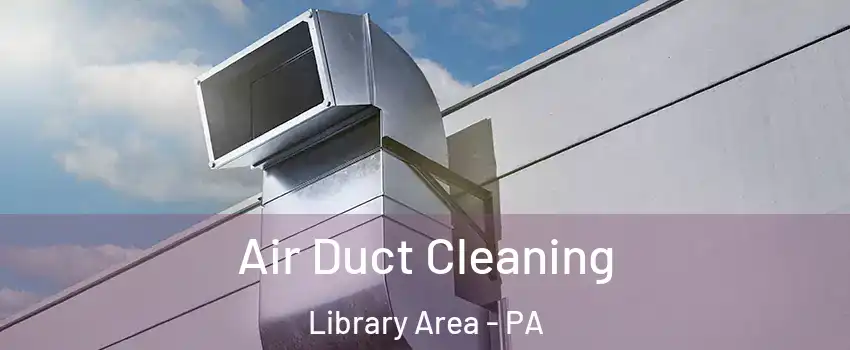 Air Duct Cleaning Library Area - PA