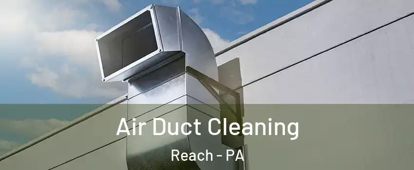 Air Duct Cleaning Reach - PA