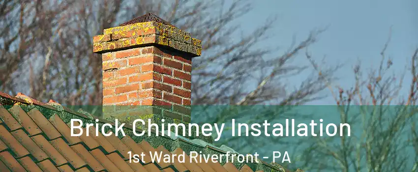 Brick Chimney Installation 1st Ward Riverfront - PA