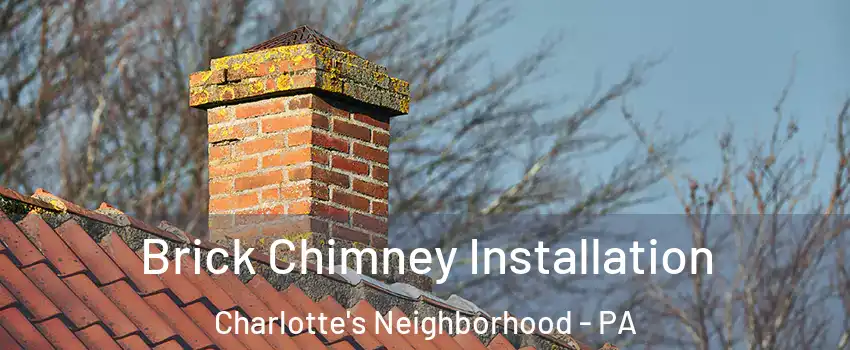 Brick Chimney Installation Charlotte's Neighborhood - PA