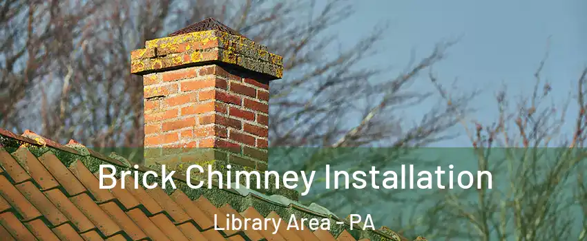 Brick Chimney Installation Library Area - PA