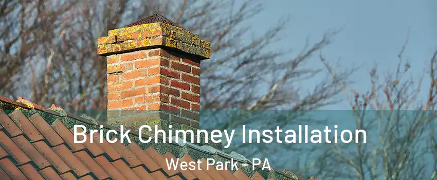 Brick Chimney Installation West Park - PA