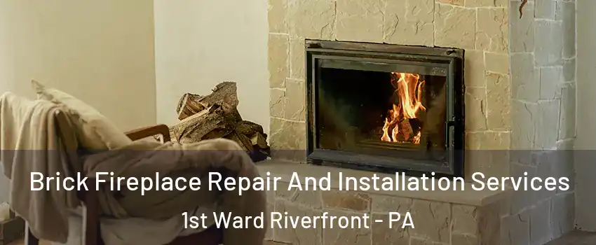 Brick Fireplace Repair And Installation Services 1st Ward Riverfront - PA