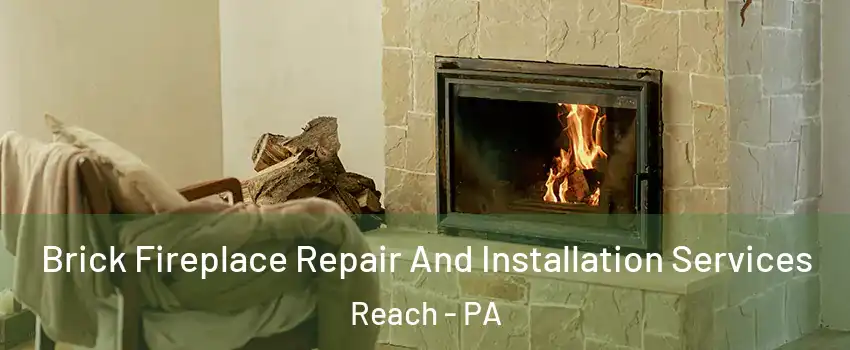 Brick Fireplace Repair And Installation Services Reach - PA