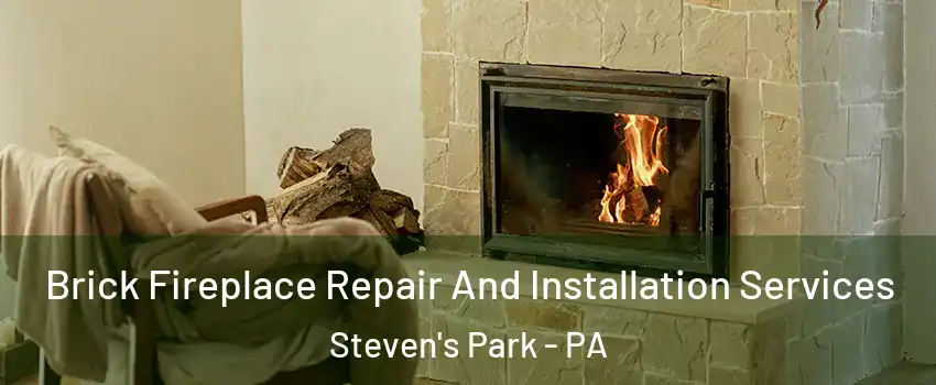 Brick Fireplace Repair And Installation Services Steven's Park - PA