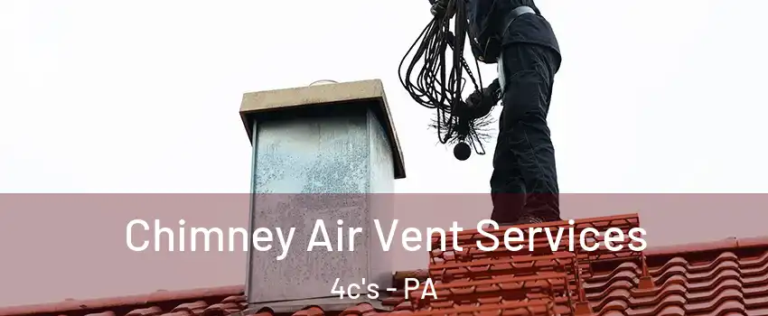 Chimney Air Vent Services 4c's - PA