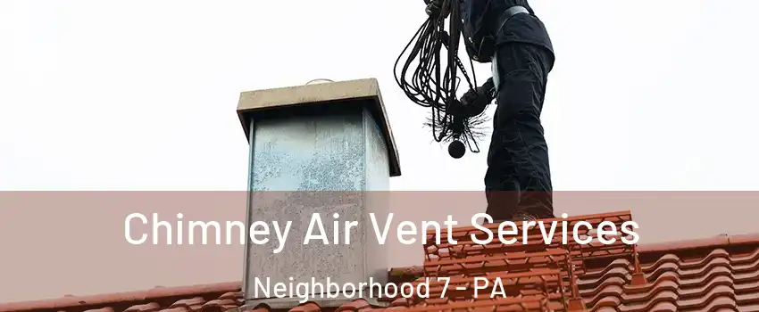 Chimney Air Vent Services Neighborhood 7 - PA