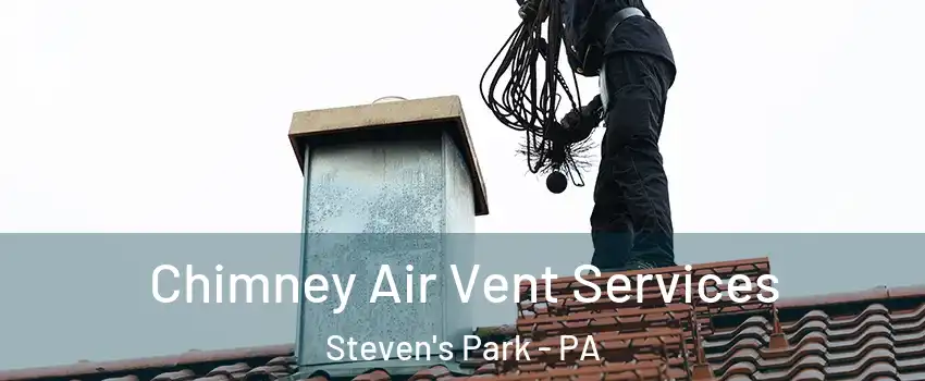 Chimney Air Vent Services Steven's Park - PA