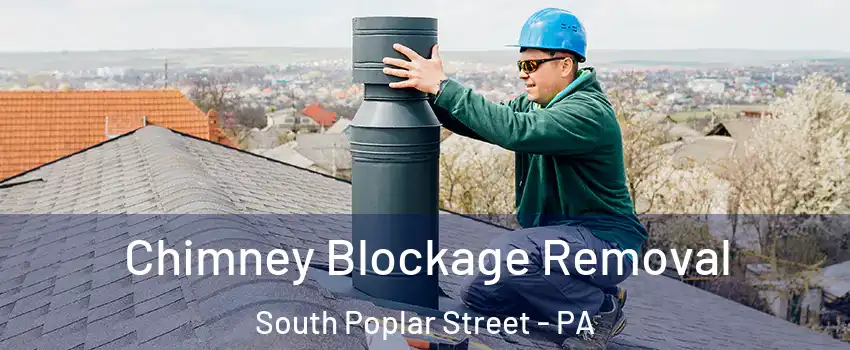 Chimney Blockage Removal South Poplar Street - PA