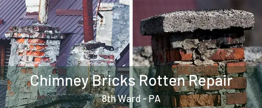 Chimney Bricks Rotten Repair 8th Ward - PA