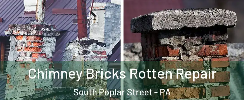 Chimney Bricks Rotten Repair South Poplar Street - PA