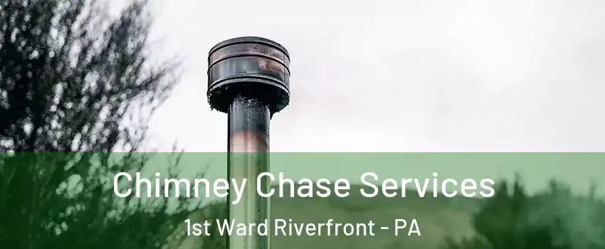 Chimney Chase Services 1st Ward Riverfront - PA