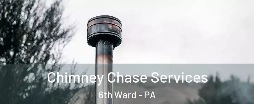 Chimney Chase Services 6th Ward - PA