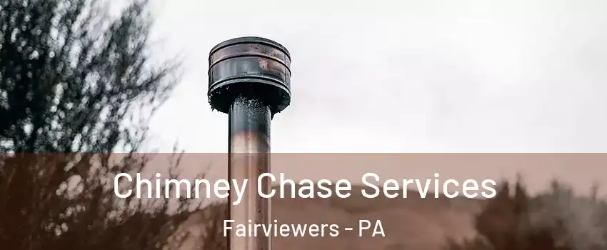 Chimney Chase Services Fairviewers - PA