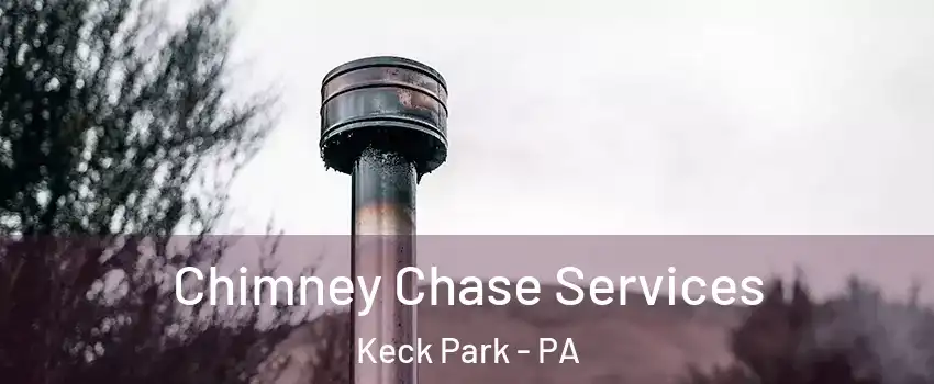 Chimney Chase Services Keck Park - PA