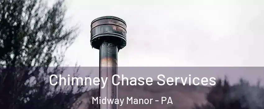 Chimney Chase Services Midway Manor - PA