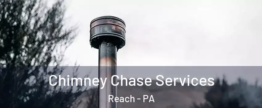 Chimney Chase Services Reach - PA