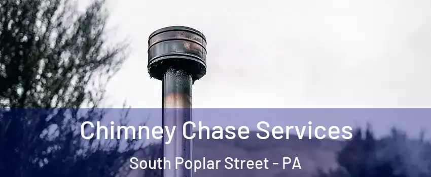 Chimney Chase Services South Poplar Street - PA