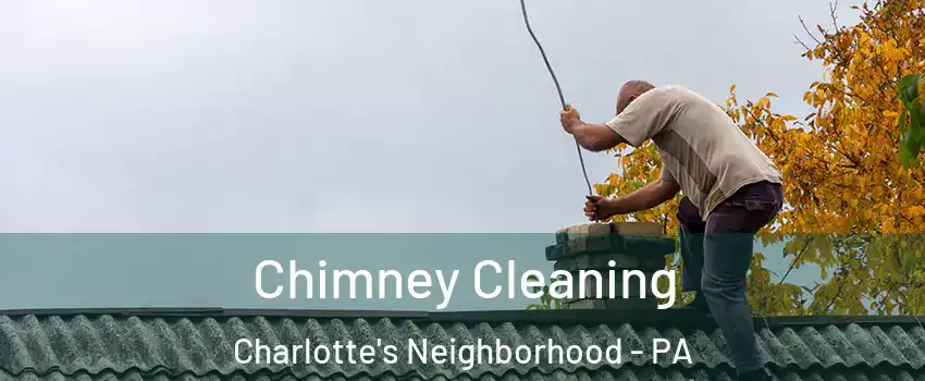 Chimney Cleaning Charlotte's Neighborhood - PA