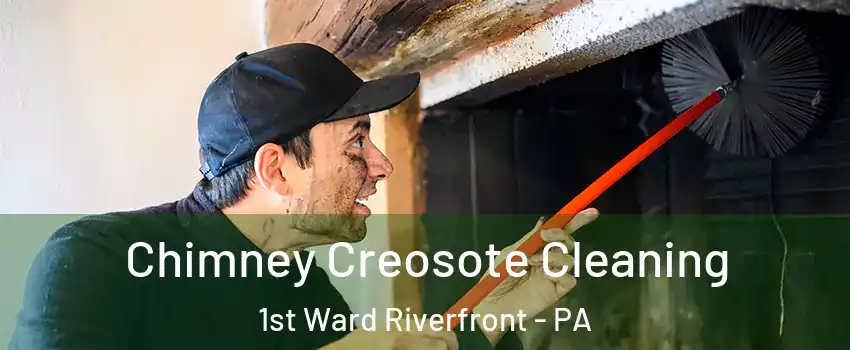 Chimney Creosote Cleaning 1st Ward Riverfront - PA