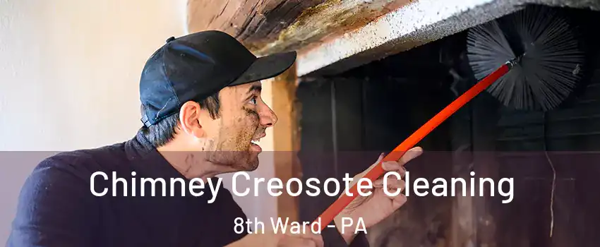 Chimney Creosote Cleaning 8th Ward - PA