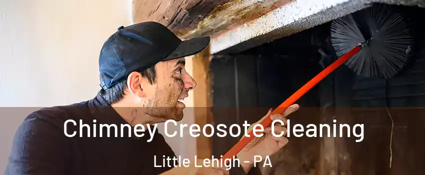 Chimney Creosote Cleaning Little Lehigh - PA