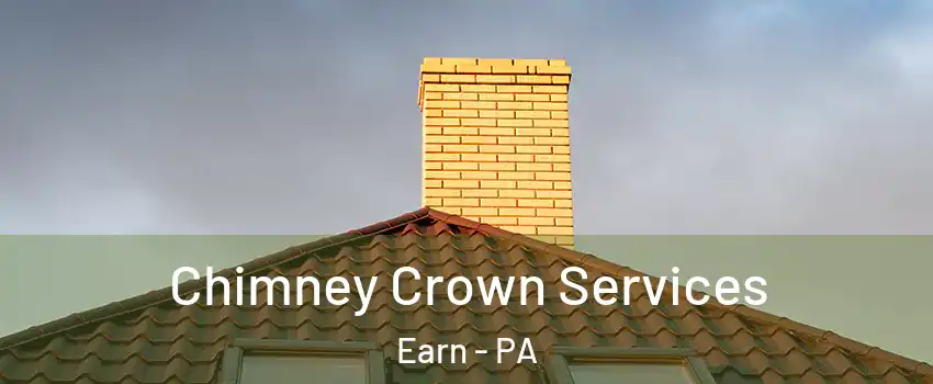 Chimney Crown Services Earn - PA