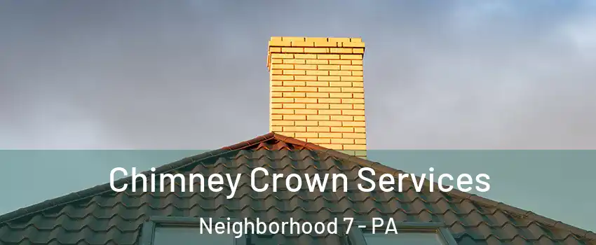 Chimney Crown Services Neighborhood 7 - PA