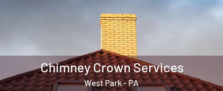 Chimney Crown Services West Park - PA