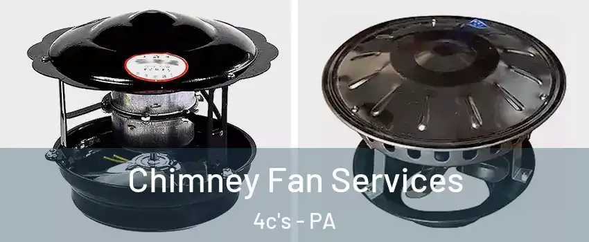 Chimney Fan Services 4c's - PA