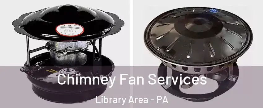 Chimney Fan Services Library Area - PA