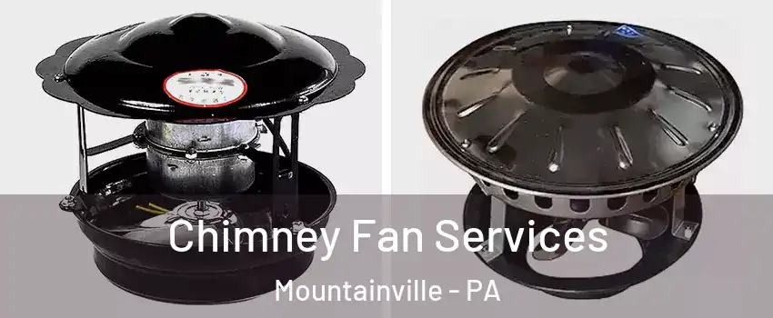 Chimney Fan Services Mountainville - PA