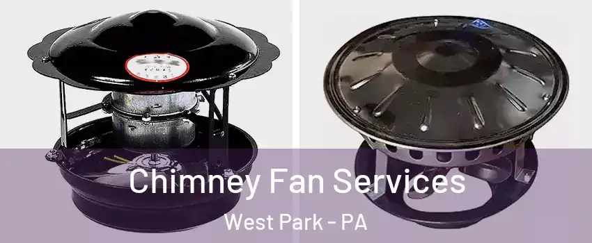 Chimney Fan Services West Park - PA