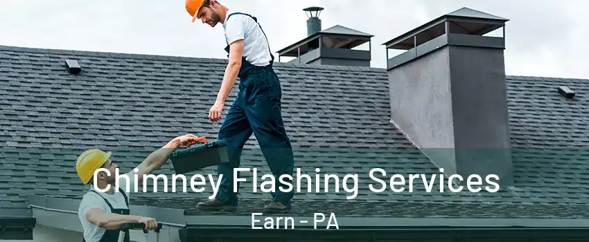 Chimney Flashing Services Earn - PA