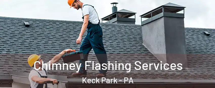 Chimney Flashing Services Keck Park - PA