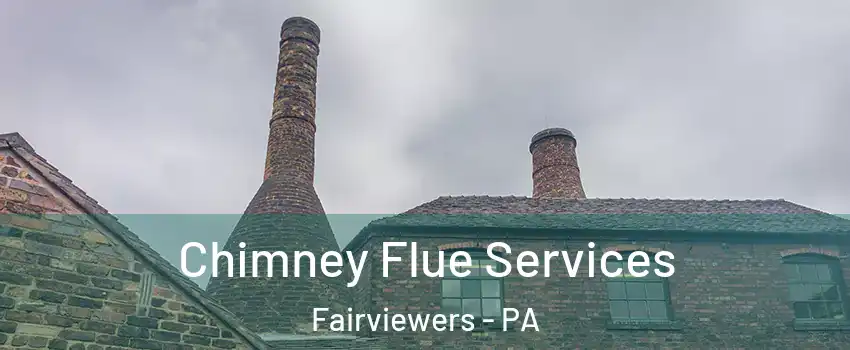 Chimney Flue Services Fairviewers - PA