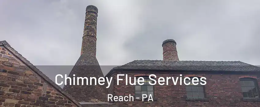 Chimney Flue Services Reach - PA