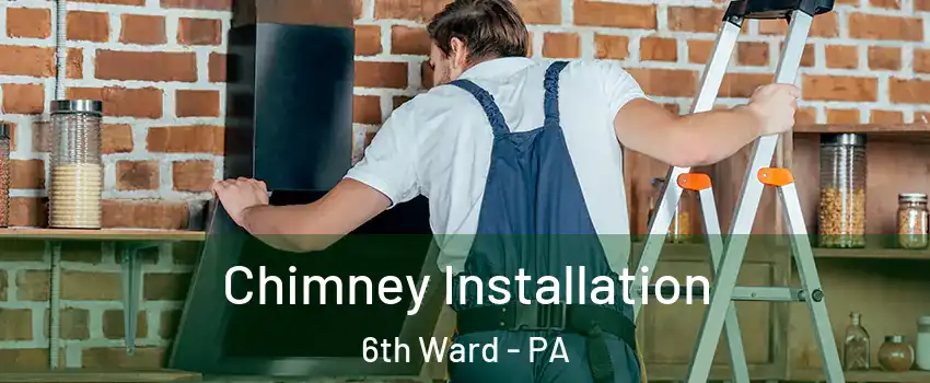 Chimney Installation 6th Ward - PA