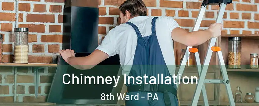 Chimney Installation 8th Ward - PA