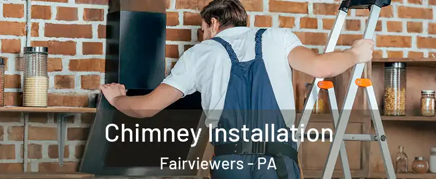 Chimney Installation Fairviewers - PA