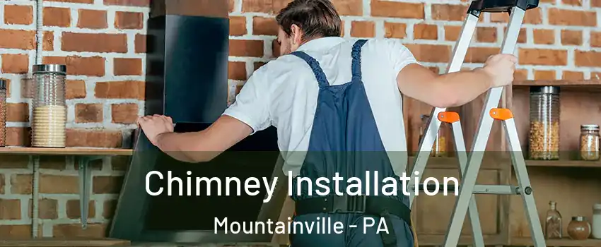 Chimney Installation Mountainville - PA