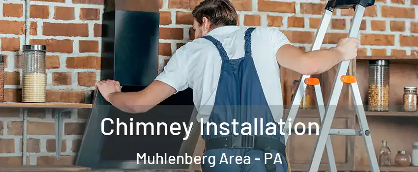 Chimney Installation Muhlenberg Area - PA