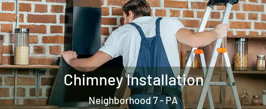 Chimney Installation Neighborhood 7 - PA