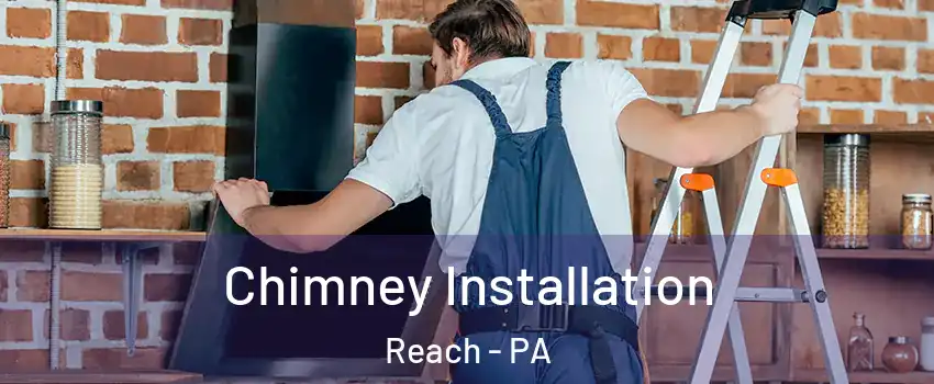 Chimney Installation Reach - PA