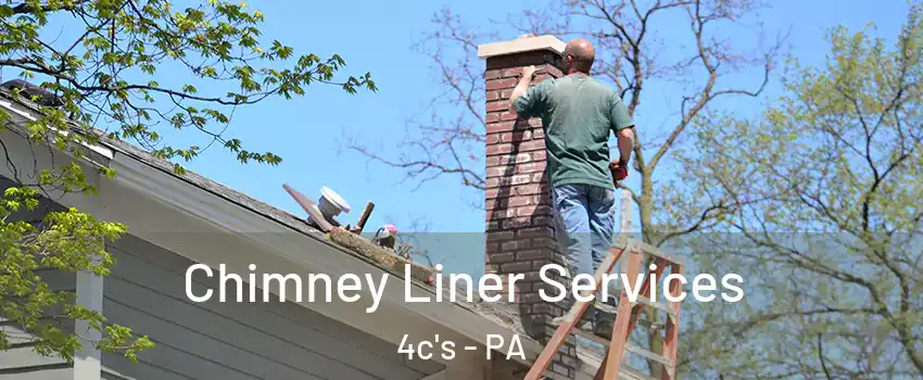 Chimney Liner Services 4c's - PA