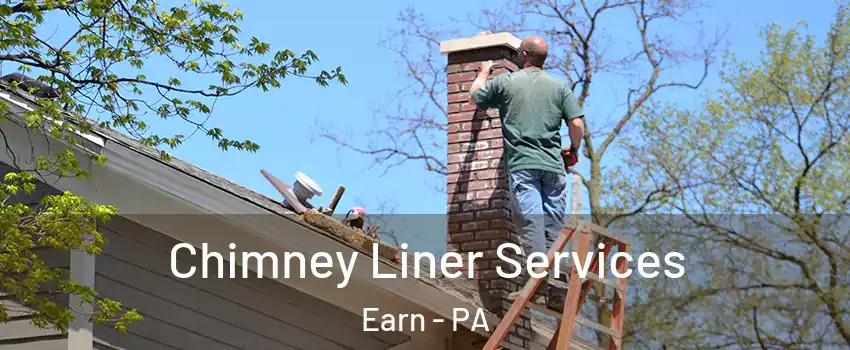 Chimney Liner Services Earn - PA