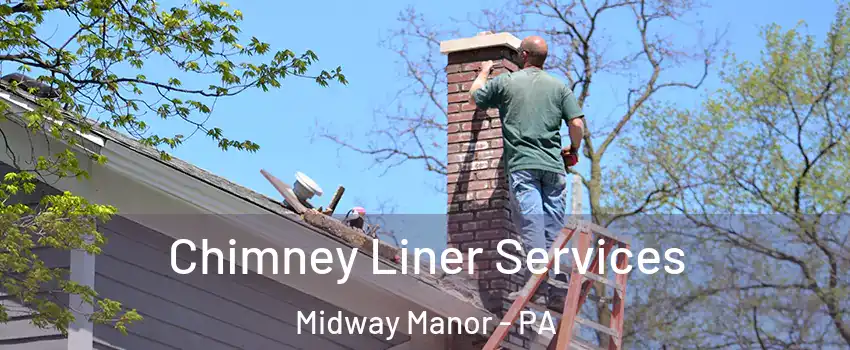 Chimney Liner Services Midway Manor - PA