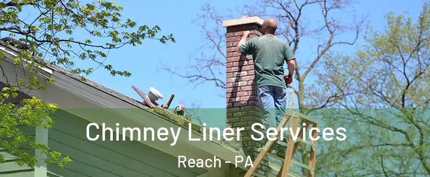 Chimney Liner Services Reach - PA