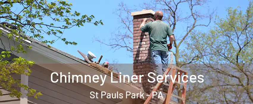 Chimney Liner Services St Pauls Park - PA