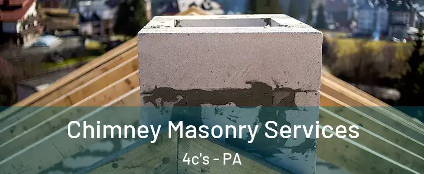 Chimney Masonry Services 4c's - PA